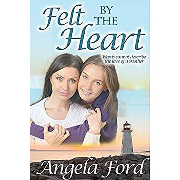 Felt by the Heart, Angela Ford