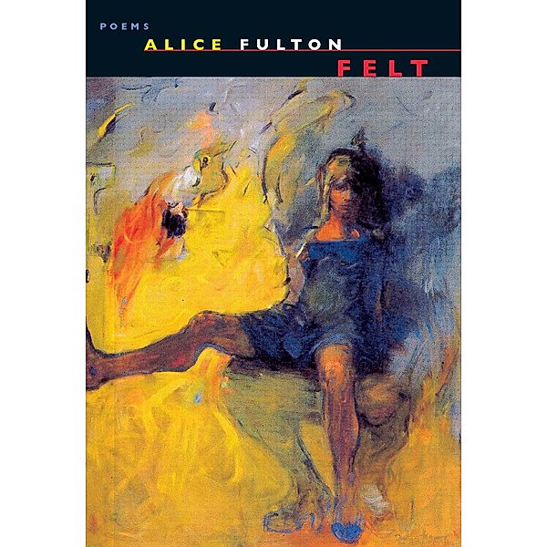 Felt: Poems, Alice Fulton