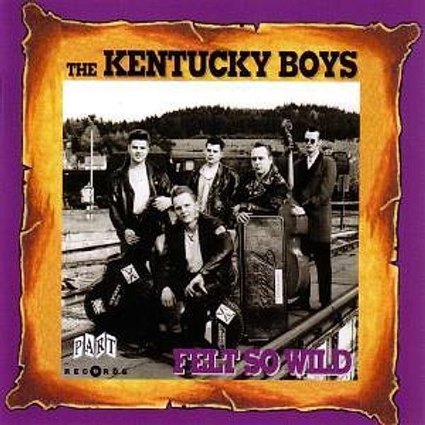 Felt So Wild, The Kentucky Boys