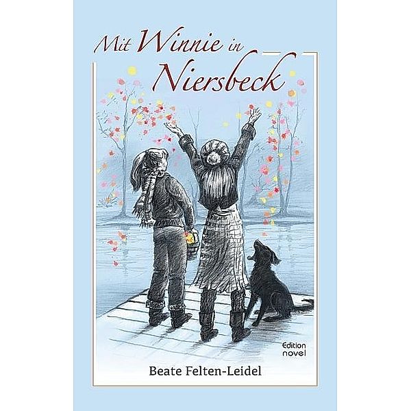 Felten-Leidel, B: Mit Winnie in Niersbeck, Beate Felten-Leidel