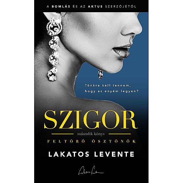 Feltöro ösztönök / Szigor Bd.2, Levente Lakatos