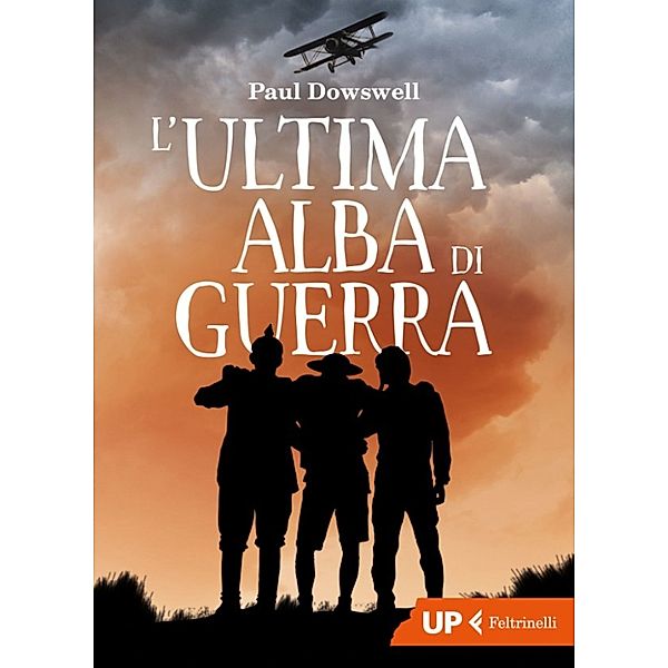 Feltrinelli UP: L’ultima alba di guerra, Paul Dowswell