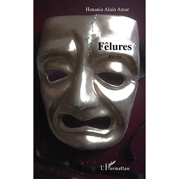FElures - recits, Hanania Alain Amar Hanania Alain Amar