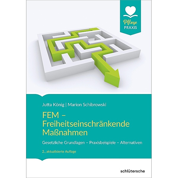 FEM - Freiheitseinschränkende Maßnahmen / PFLEGE kolleg, Jutta König, Marion Schibrowski