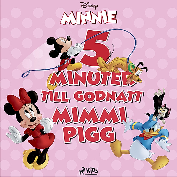 Fem minuter till godnatt - Fem minuter till godnatt - Mimmi Pigg, Walt Disney