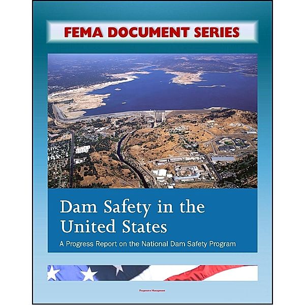 FEMA Document Series: Dam Safety in the United States - A Progress Report on the National Dam Safety Program - FEMA P-759, Progressive Management