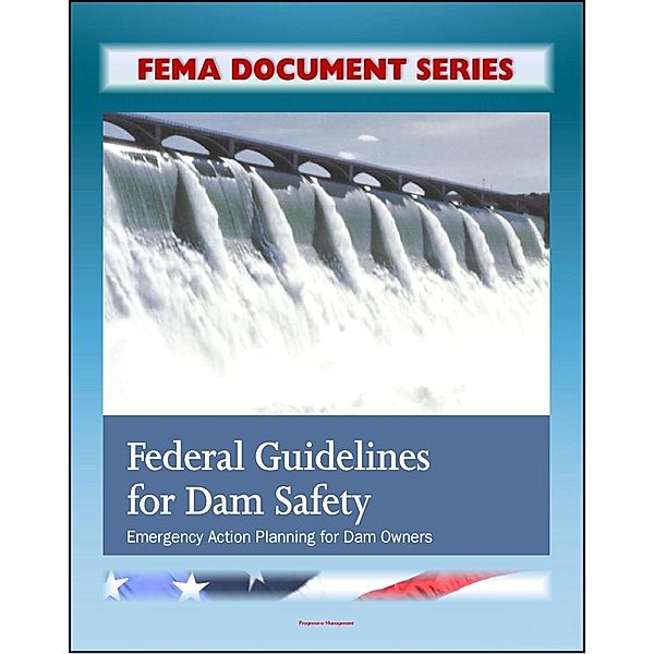 FEMA Document Series: Federal Guidelines for Dam Safety: Emergency Action Planning for Dam Owners, Progressive Management