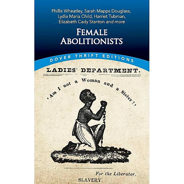 Female Abolitionists / Dover Thrift Editions: American History