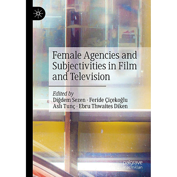 Female Agencies and Subjectivities in Film and Television