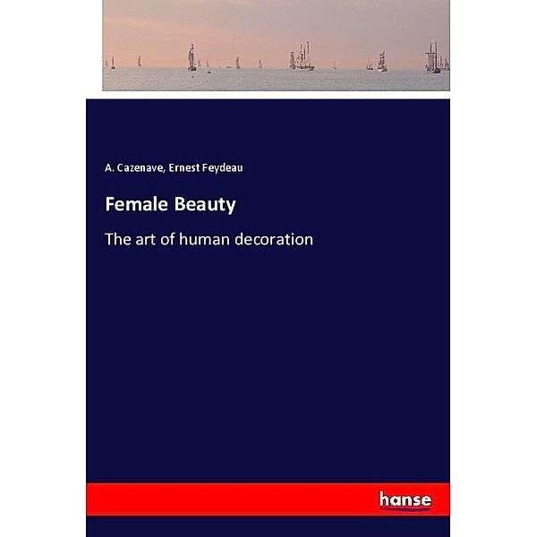 Female Beauty, A. Cazenave, Ernest Feydeau