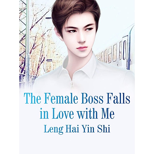 Female Boss Falls in Love with Me, LenghaiYinshi