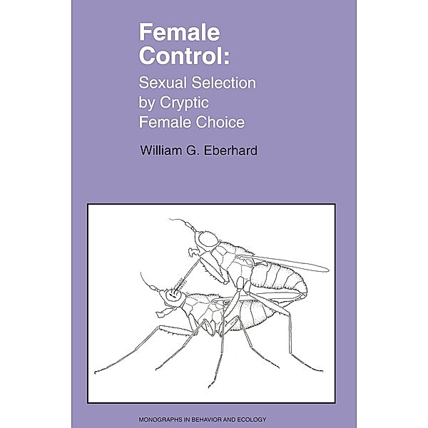 Female Control / Monographs in Behavior and Ecology Bd.17, William Eberhard