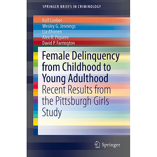 Female Delinquency From Childhood To Young Adulthood, Rolf Loeber, Wesley G. Jennings, Lia Ahonen, Alex R Piquero, David P. Farrington