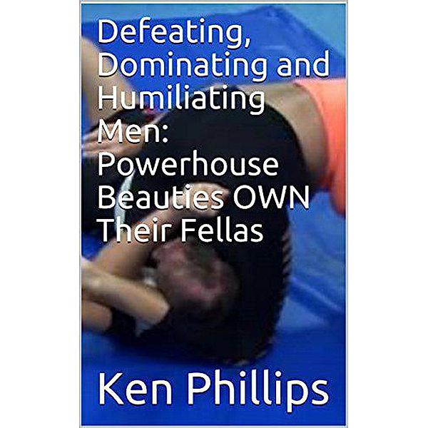 Female Dominated Families:  Muscular Kick-Ass Women on Top!, Ken Phillips