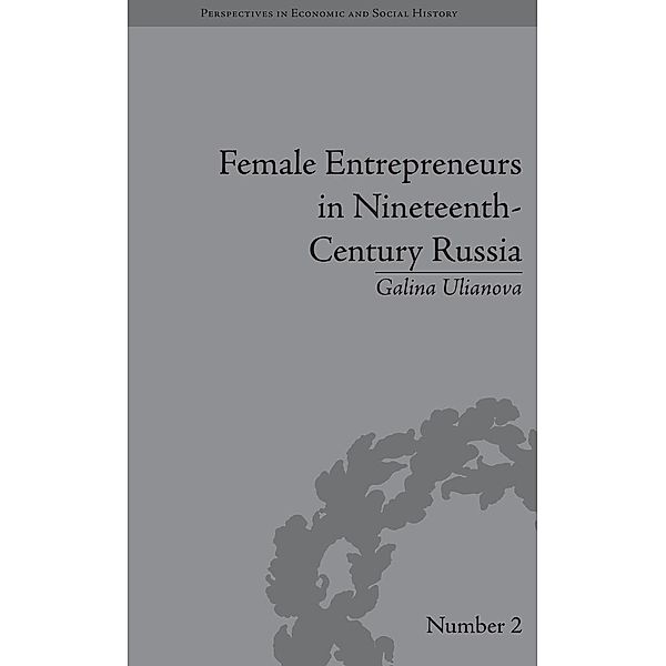 Female Entrepreneurs in Nineteenth-Century Russia, Galina Ulianova