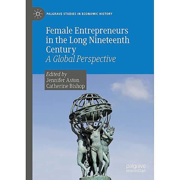 Female Entrepreneurs in the Long Nineteenth Century