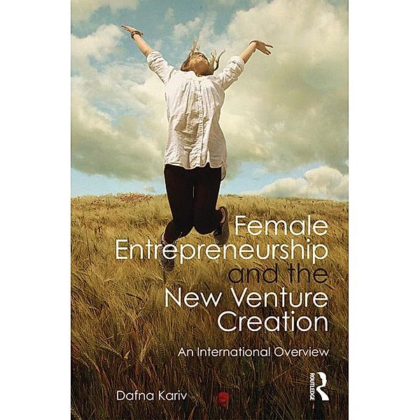 Female Entrepreneurship and the New Venture Creation, Dafna Kariv