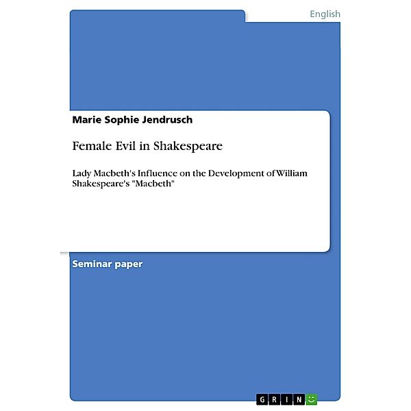 Female Evil in Shakespeare, Marie Sophie Jendrusch