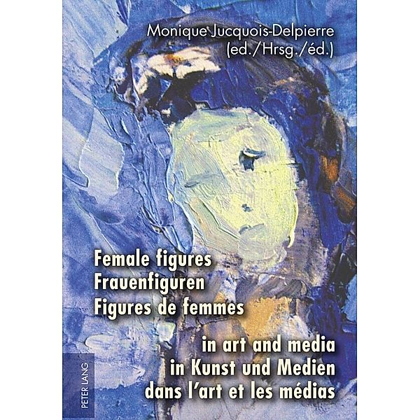 Female figures in art and media- Frauenfiguren in Kunst und Medien- Figures de femmes dans l'art et les médias