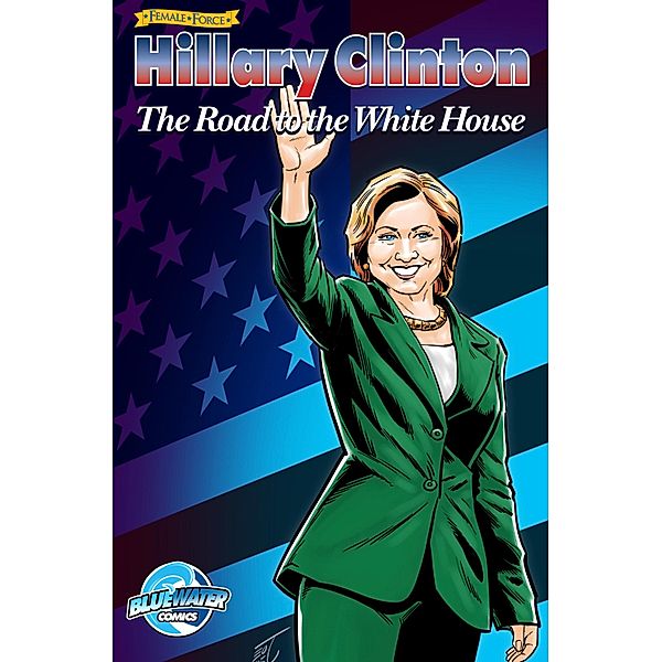 Female Force: Hillary Clinton:The Road to the White House / Female Force, Michael Frizell