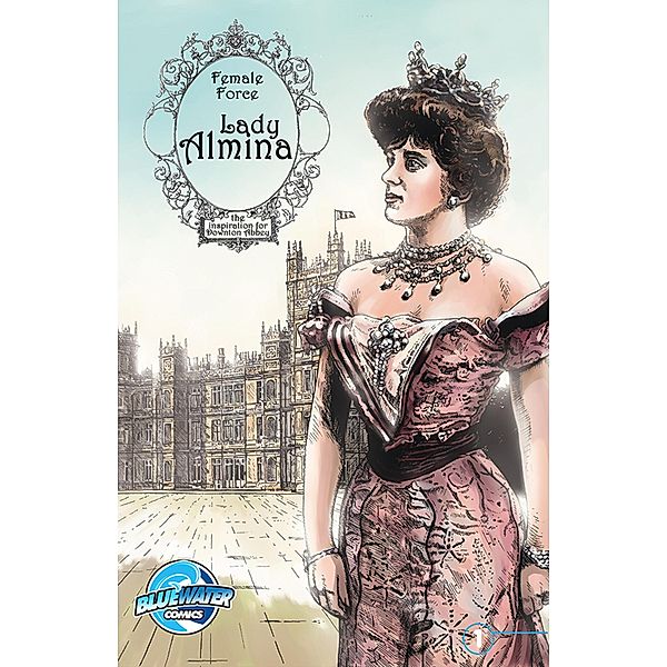 Female Force: Lady Almina: The Woman behind Dowton Abbey, Michael Troy