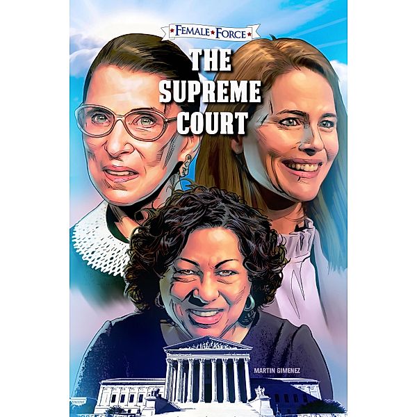 Female Force: The Supreme Court: Ruth Bader Ginsburg, Amy Coney Barrett and Sonia Sotomayor: Volume One, Michael L. Frizell