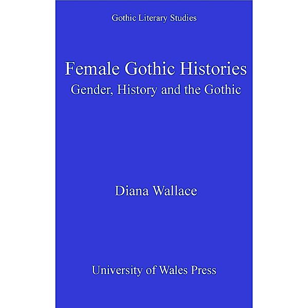 Female Gothic Histories / Gothic Literary Studies, Diana Wallace