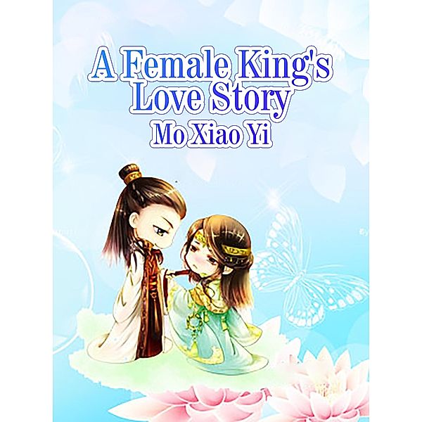 Female King's Love Story / Funstory, Mo XiaoYi