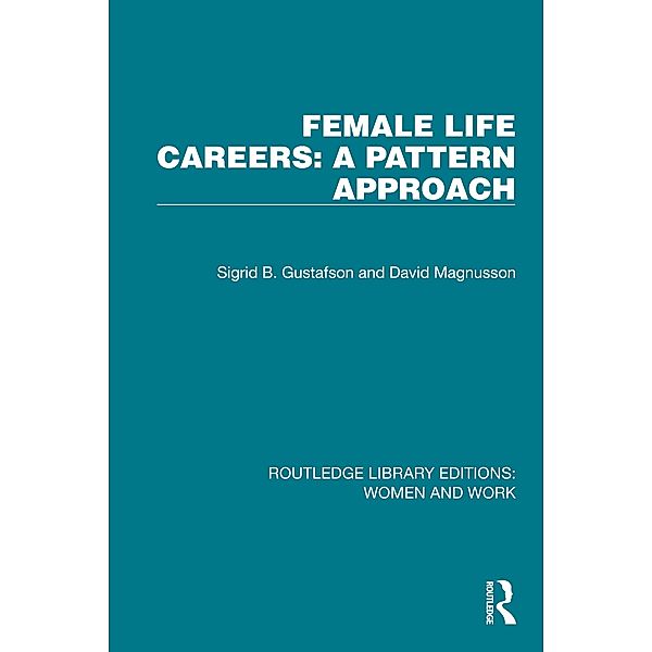 Female Life Careers: A Pattern Approach, Sigrid B. Gustafson, David Magnusson