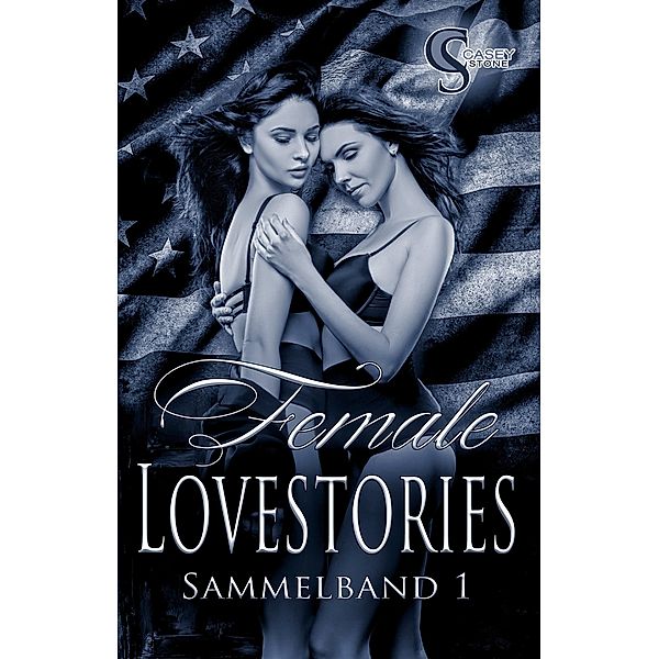 Female Lovestories by Casey Stone Sammelband 1, Casey Stone
