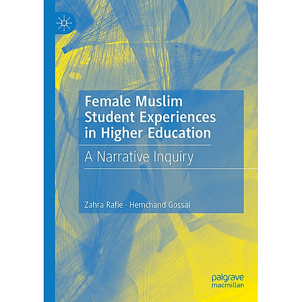 Female Muslim Student Experiences in Higher Education, Zahra Rafie, Hemchand Gossai