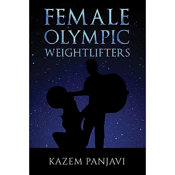 Female Olympic Weightlifters / Austin Macauley Publishers, Kazem Panjavi