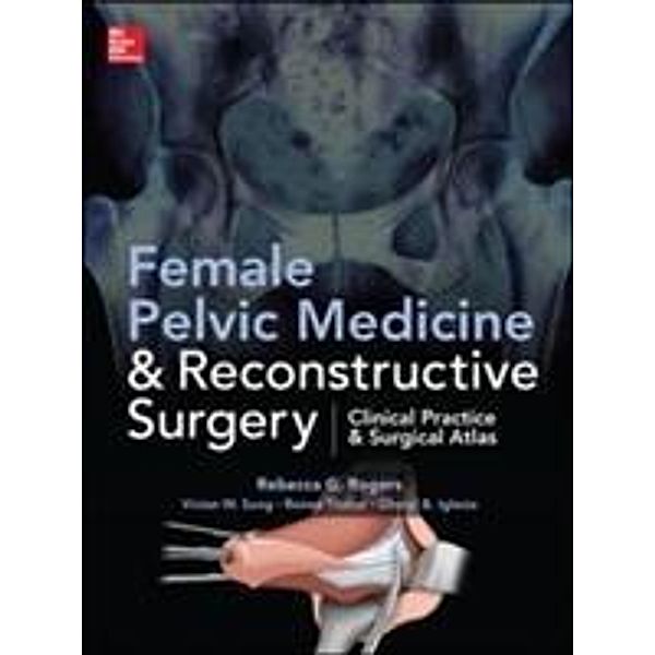 Female Pelvic Medicine and Reconstructive Surgery, Rebecca G. Rogers, Vivian Sung, Cheryl B. Iglesia
