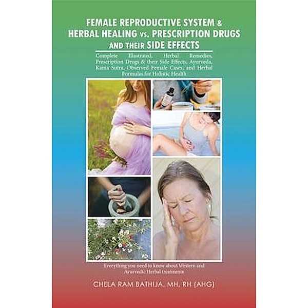 Female Reproductive System & Herbal Healing Vs. Prescription Drugs and Their Side Effects / Global Summit House, Mh Bathija
