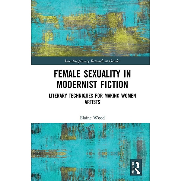 Female Sexuality in Modernist Fiction, Elaine Wood