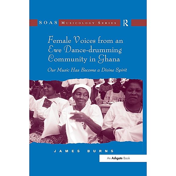 Female Voices from an Ewe Dance-drumming Community in Ghana, James Burns