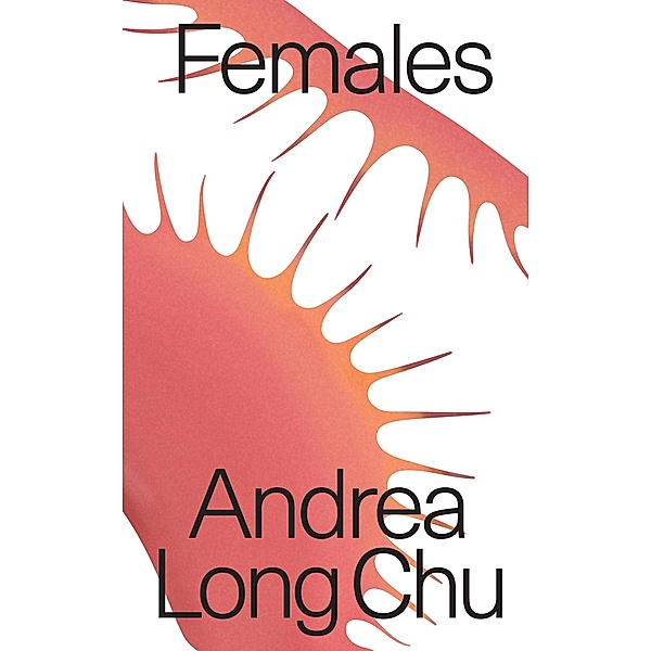 Females, Andrea Long Chu