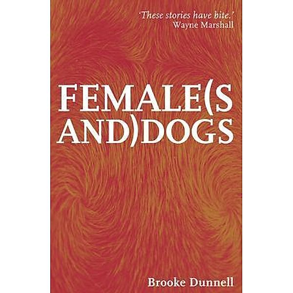 Female(s and) Dogs / Spineless Wonders Publishing Pty Ltd, Brooke Dunnell