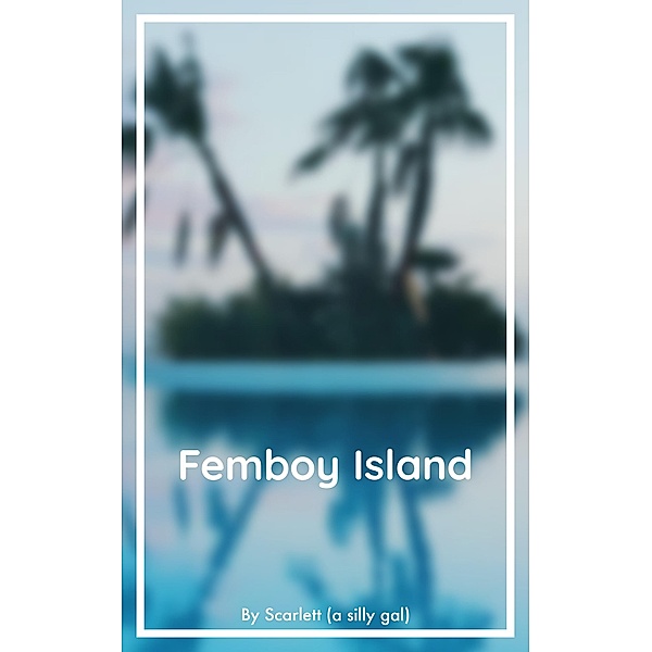 Femboy Island: Chapter 1, Scarlett