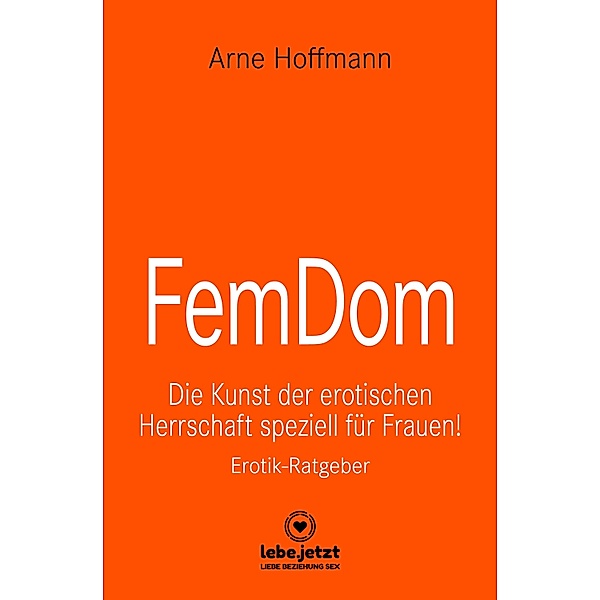 FemDom | Erotischer Ratgeber / lebe.jetzt Ratgeber, Arne Hoffmann