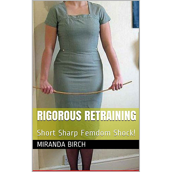 Femdom Future: Rigorous Retraining: Short Sharp Femdom Shock!, Miranda Birch
