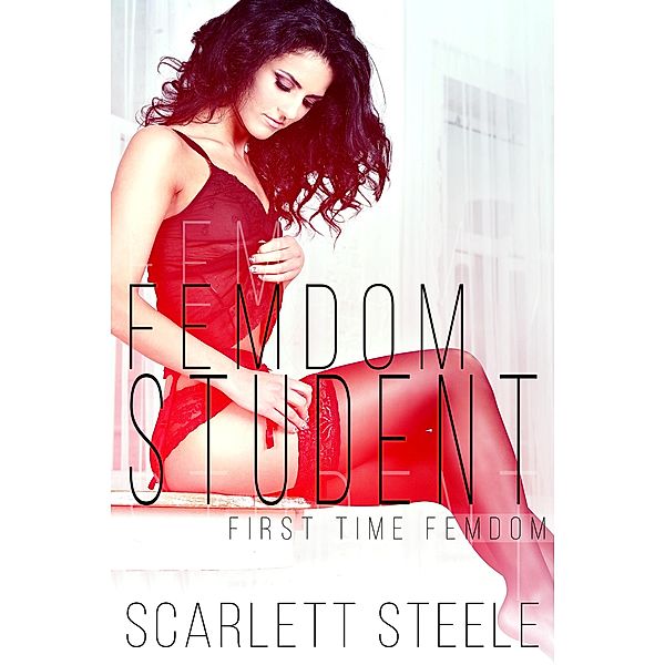 Femdom Student (First Time Femdom) / First Time Femdom, Scarlett Steele