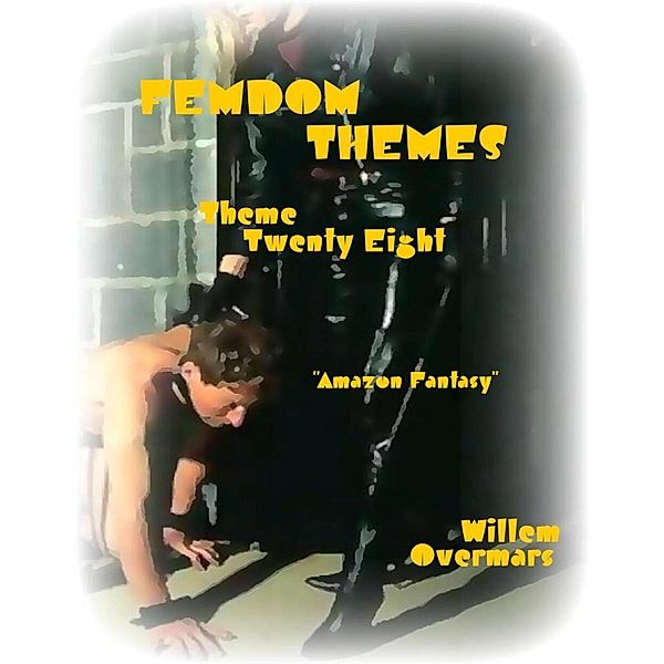 Femdom Themes - Theme Twenty Eight - Amazon Fantasy, Willem Overmars