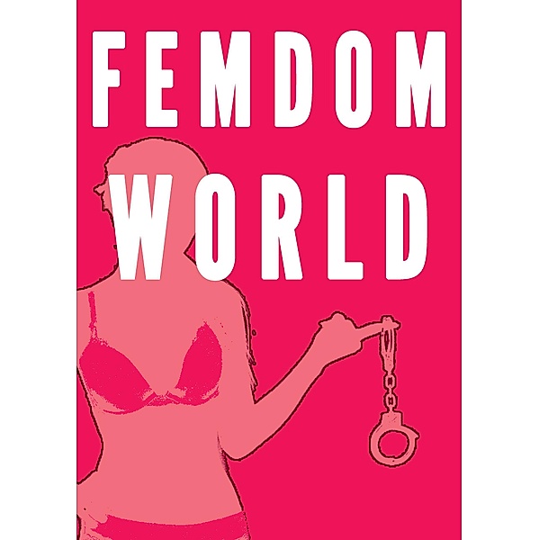 Femdom World (7 Stories Female Supremacy Bundle), Chrissy Wild