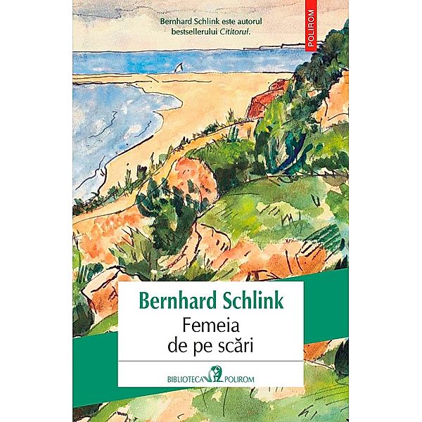 Femeia de pe scari / Biblioteca Polirom, Bernhard Schlink