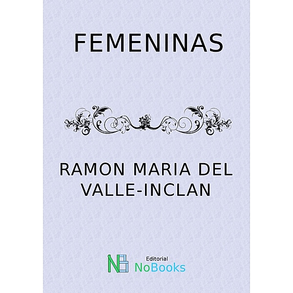 Femeninas / Generación del 98 Bd.4, Ramón María Del Valle-Inclán