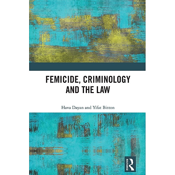 Femicide, Criminology and the Law, Hava Dayan, Yifat Bitton
