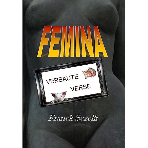 FEMINA. Versaute Verse, Franck Sezelli