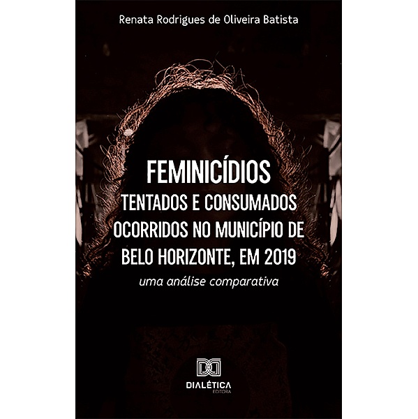 Feminicídios tentados e consumados ocorridos no Município de Belo Horizonte, 2019, Renata Rodrigues de Oliveira Batista