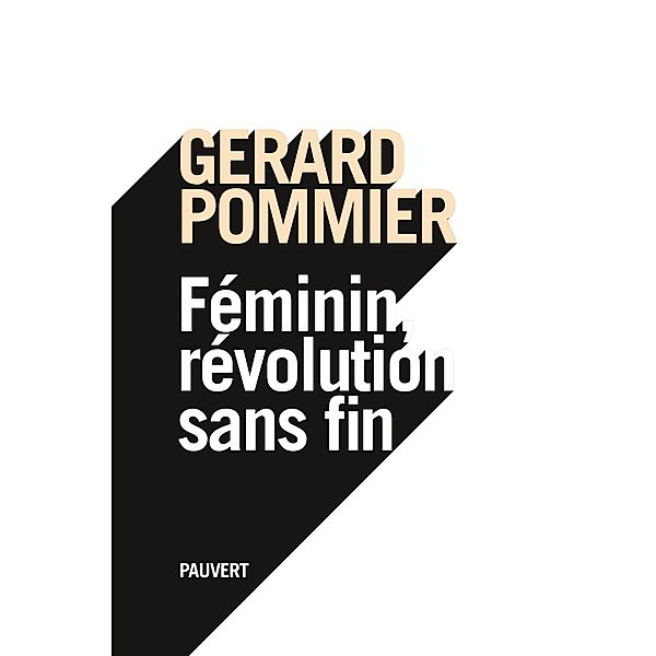 Féminin, révolution sans fin / Littérature française, Gérard Pommier
